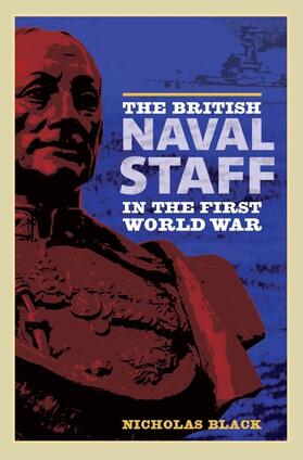 Black |  The British Naval Staff in the First World War | Buch |  Sack Fachmedien