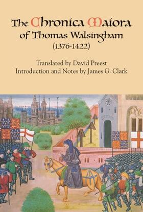 David Preest, James G. Clark |  The Chronica Maiora of Thomas Walsingham (1376-1422) | Buch |  Sack Fachmedien