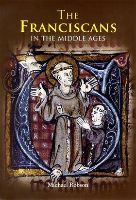 Robson |  The Franciscans in the Middle Ages | Buch |  Sack Fachmedien