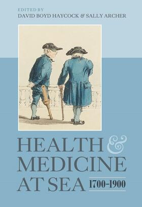Haycock / Archer |  Health and Medicine at Sea, 1700-1900 | Buch |  Sack Fachmedien