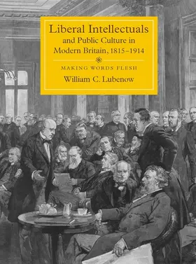 Lubenow |  Liberal Intellectuals and Public Culture in Modern Britain, 1815-1914 | Buch |  Sack Fachmedien