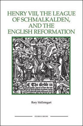 McEntegart, Rory |  The Henry VIII, the League of Schmalkalden, and the English Reformation | Buch |  Sack Fachmedien