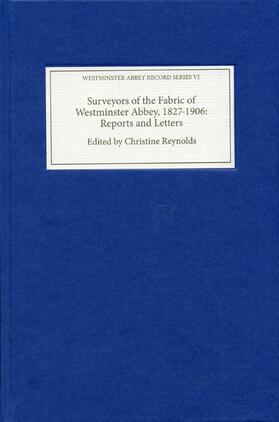 Reynolds |  Surveyors of the Fabric of Westminster Abbey, 1827-1906: Reports and Letters | Buch |  Sack Fachmedien