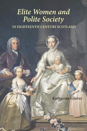 Glover |  Elite Women and Polite Society in Eighteenth-Century Scotland | Buch |  Sack Fachmedien