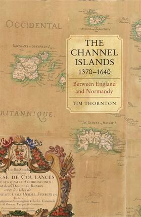 Thornton |  The Channel Islands, 1370-1640 | Buch |  Sack Fachmedien
