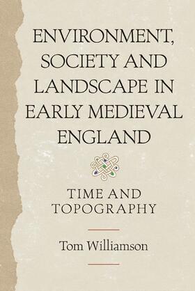 Williamson |  Environment, Society and Landscape in Early Medieval England | Buch |  Sack Fachmedien