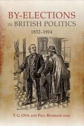 Otte / Readman |  By-Elections in British Politics, 1832-1914 | Buch |  Sack Fachmedien