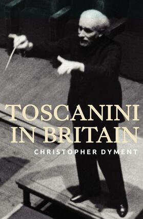 Dyment |  Toscanini in Britain | Buch |  Sack Fachmedien