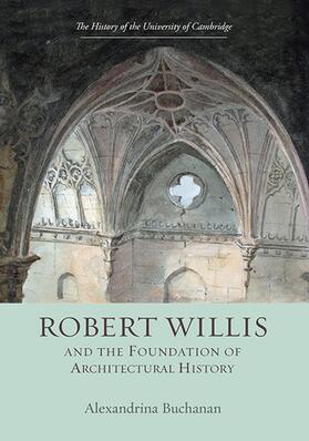 Buchanan |  Robert Willis (1800-1875) and the Foundation of Architectural History | Buch |  Sack Fachmedien