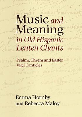 Hornby / Maloy |  Music and Meaning in Old Hispanic Lenten Chants | Buch |  Sack Fachmedien
