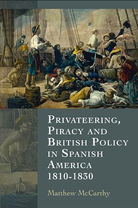 McCarthy |  Privateering, Piracy and British Policy in Spanish America, 1810-1830 | Buch |  Sack Fachmedien