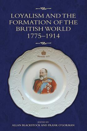 Blackstock / O'Gorman |  Loyalism and the Formation of the British World, 1775-1914 | Buch |  Sack Fachmedien