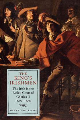 Williams |  The King's Irishmen: The Irish in the Exiled Court of Charles II, 1649-1660 | Buch |  Sack Fachmedien