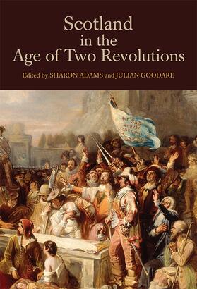 Adams / Goodare |  Scotland in the Age of Two Revolutions | Buch |  Sack Fachmedien