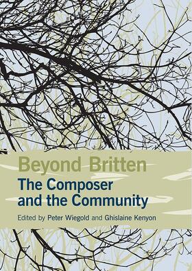 Wiegold / Kenyon |  Beyond Britten: The Composer and the Community | Buch |  Sack Fachmedien