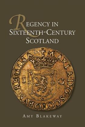 Blakeway |  Regency in Sixteenth-Century Scotland | Buch |  Sack Fachmedien