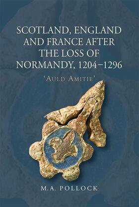 Pollock | Scotland, England and France After the Loss of Normandy, 1204-1296 | Buch | 978-1-84383-992-7 | sack.de