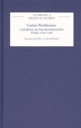 Paul A. MacKenzie |  Caritas Pirckheimer: A Journal of the Reformation Years, 1524-1528 | Buch |  Sack Fachmedien
