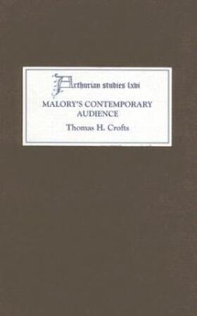 Crofts |  Malory's Contemporary Audience: The Social Reading of Romance in Late Medieval England | Buch |  Sack Fachmedien