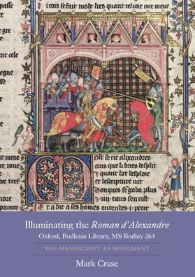 Cruse | Illuminating the Roman d'Alexandre: Oxford, Bodleian Library, MS Bodley 264 | Buch | 978-1-84384-280-4 | sack.de