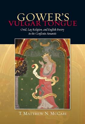 McCabe |  Gower's Vulgar Tongue: Ovid, Lay Religion, and English Poetry in the Confessio Amantis | Buch |  Sack Fachmedien