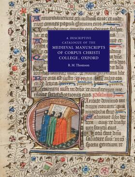Thomson |  A Descriptive Catalogue of the Medieval Manuscripts of Corpus Christi College, Oxford | Buch |  Sack Fachmedien