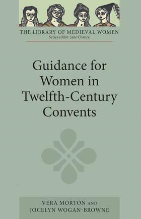 Vera Morton, Jocelyn Wogan-Browne |  Guidance for Women in Twelfth-Century Convents | Buch |  Sack Fachmedien