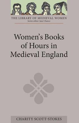 Charity Scott-Stokes |  Women's Books of Hours in Medieval England | Buch |  Sack Fachmedien