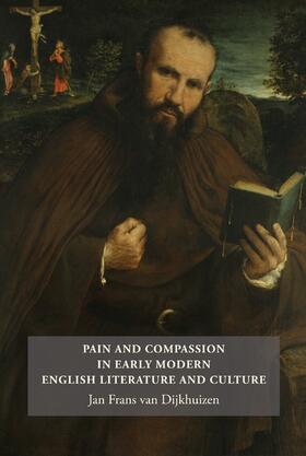 van Dijkhuizen | Pain and Compassion in Early Modern English Literature and Culture | Buch | 978-1-84384-330-6 | sack.de