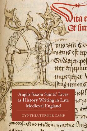 Camp |  Anglo-Saxon Saints' Lives as History Writing in Late Medieval England | Buch |  Sack Fachmedien