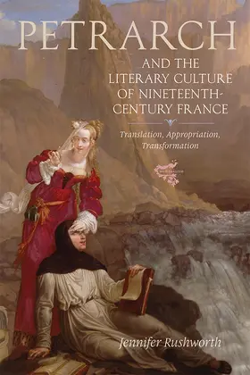 Rushworth |  Petrarch and the Literary Culture of Nineteenth-Century France | Buch |  Sack Fachmedien