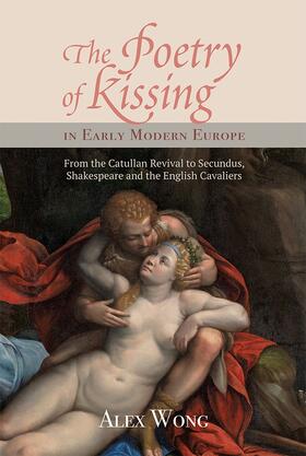 Wong |  The Poetry of Kissing in Early Modern Europe | Buch |  Sack Fachmedien