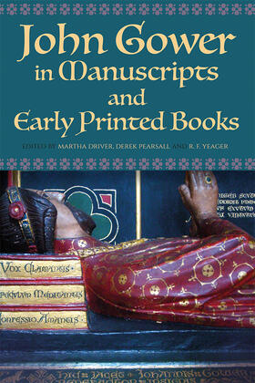 Driver / Pearsall / Yeager |  John Gower in Manuscripts and Early Printed Books | Buch |  Sack Fachmedien