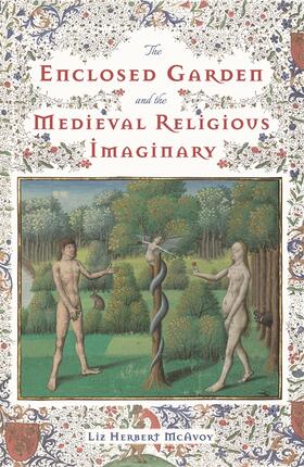 McAvoy |  The Enclosed Garden and the Medieval Religious Imaginary | Buch |  Sack Fachmedien