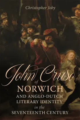 Joby |  John Cruso of Norwich and Anglo-Dutch Literary Identity in the Seventeenth Century | Buch |  Sack Fachmedien