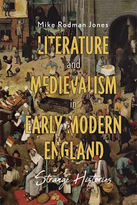 Rodman Jones |  Literature and Medievalism in Early Modern England | Buch |  Sack Fachmedien