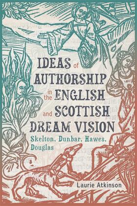 Atkinson |  Ideas of Authorship in the English and Scottish Dream Vision | Buch |  Sack Fachmedien