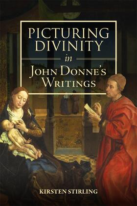 Stirling |  Picturing Divinity in John Donne's Writings | Buch |  Sack Fachmedien