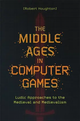 Houghton |  The Middle Ages in Computer Games | Buch |  Sack Fachmedien