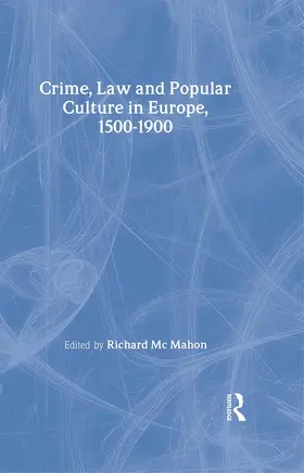 Mcmahon / McMahon |  Crime, Law and Popular Culture in Europe, 1500-1900 | Buch |  Sack Fachmedien