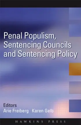 Freiberg / Gelb |  Penal Populism, Sentencing Councils and Sentencing Policy | Buch |  Sack Fachmedien