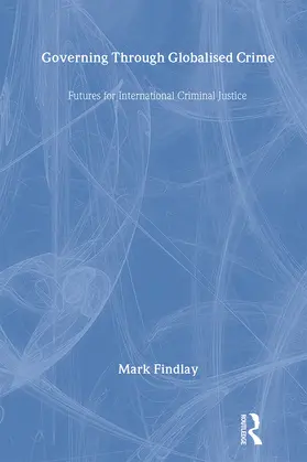 Findlay |  Governing Through Globalised Crime | Buch |  Sack Fachmedien