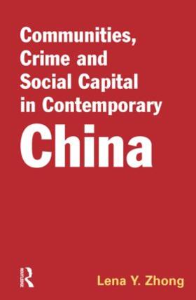 Zhong |  Communities, Crime and Social Capital in Contemporary China | Buch |  Sack Fachmedien
