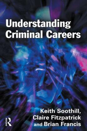 Soothill / Fitzpatrick / Francis |  Understanding Criminal Careers | Buch |  Sack Fachmedien