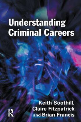 Soothill / Fitzpatrick / Francis |  Understanding Criminal Careers | Buch |  Sack Fachmedien