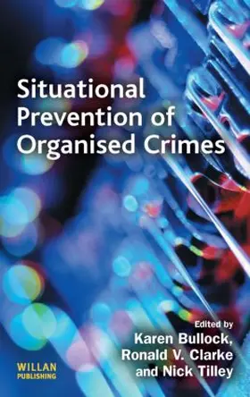 Clarke / Tilley |  Situational Prevention of Organised Crimes | Buch |  Sack Fachmedien