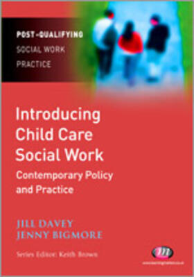 Davey / Bigmore |  Introducing Child Care Social Work: Contemporary Policy and Practice | Buch |  Sack Fachmedien