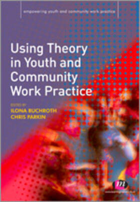 Buchroth / Parkin |  Using Theory in Youth and Community Work Practice | Buch |  Sack Fachmedien