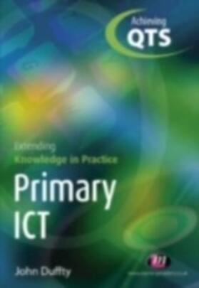 Duffty |  Primary ICT: Extending Knowledge in Practice | eBook | Sack Fachmedien