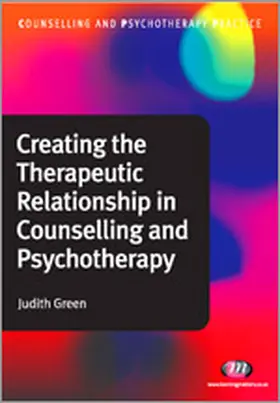 Green |  Creating the Therapeutic Relationship in Counselling and Psychotherapy | Buch |  Sack Fachmedien